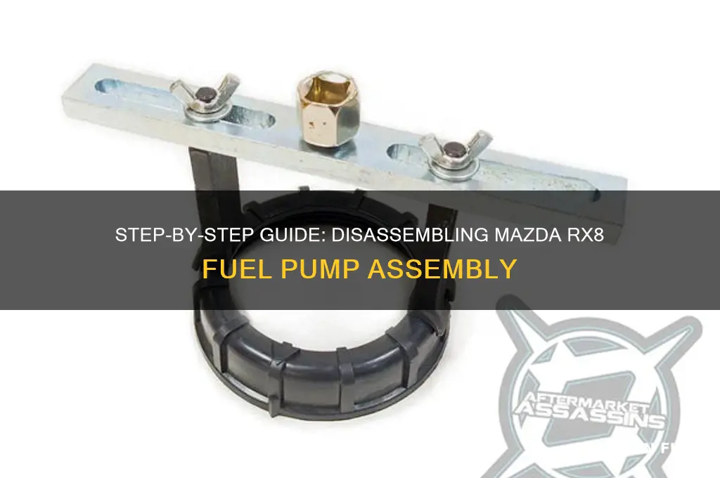 how to disassemble fuel pump assembly mazda rx8