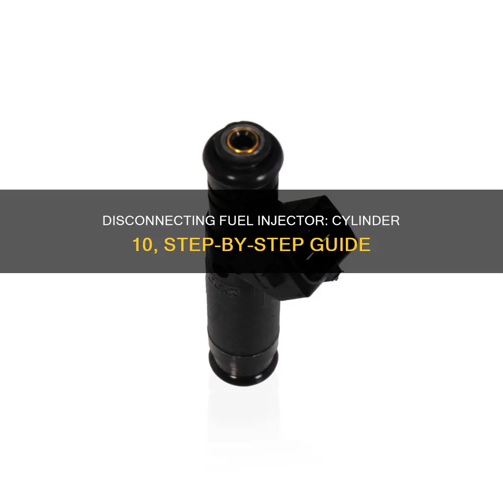 how to disconnect fuel injector from cylinder 10