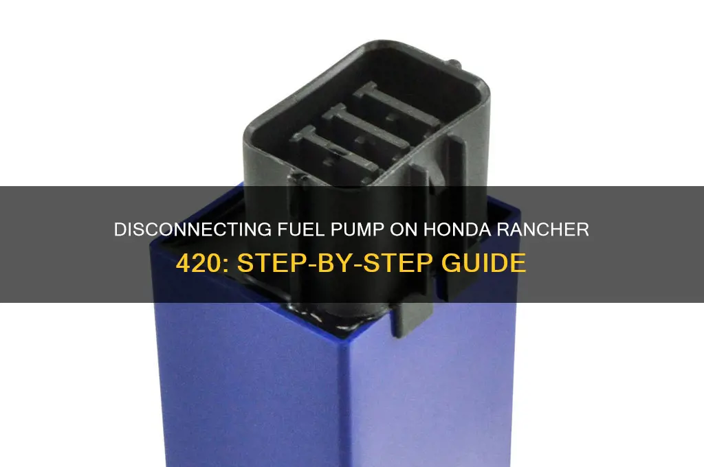 how to disconnect fuel pump honda rancher 420