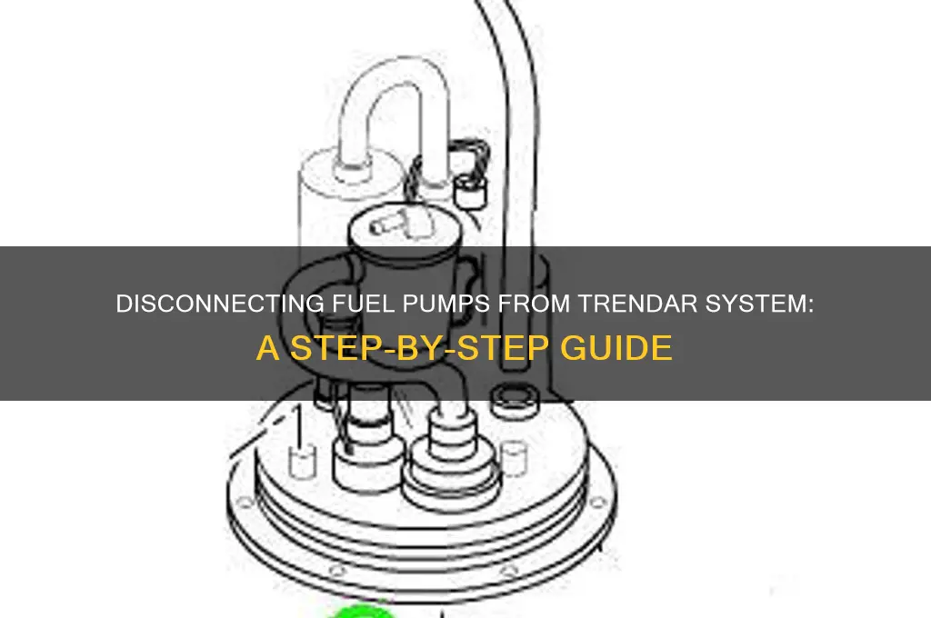 how to disconnect fuel pumps from trendar system