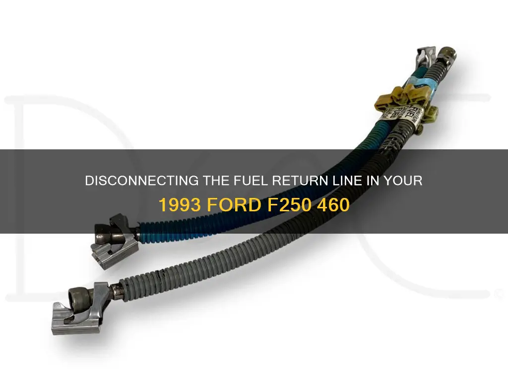 how to disconnect fuel return line 1993 ford f250 460