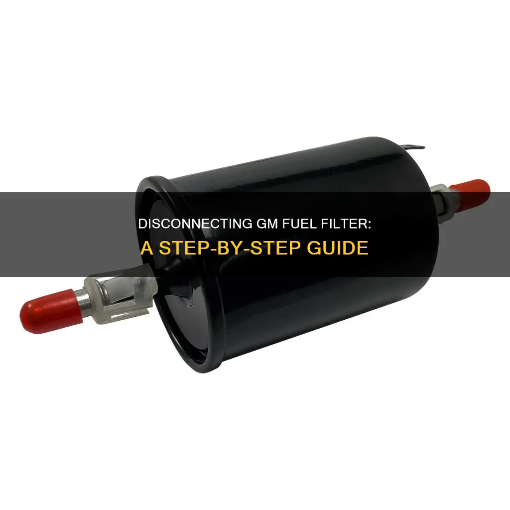 how to disconnect gm fuel filter