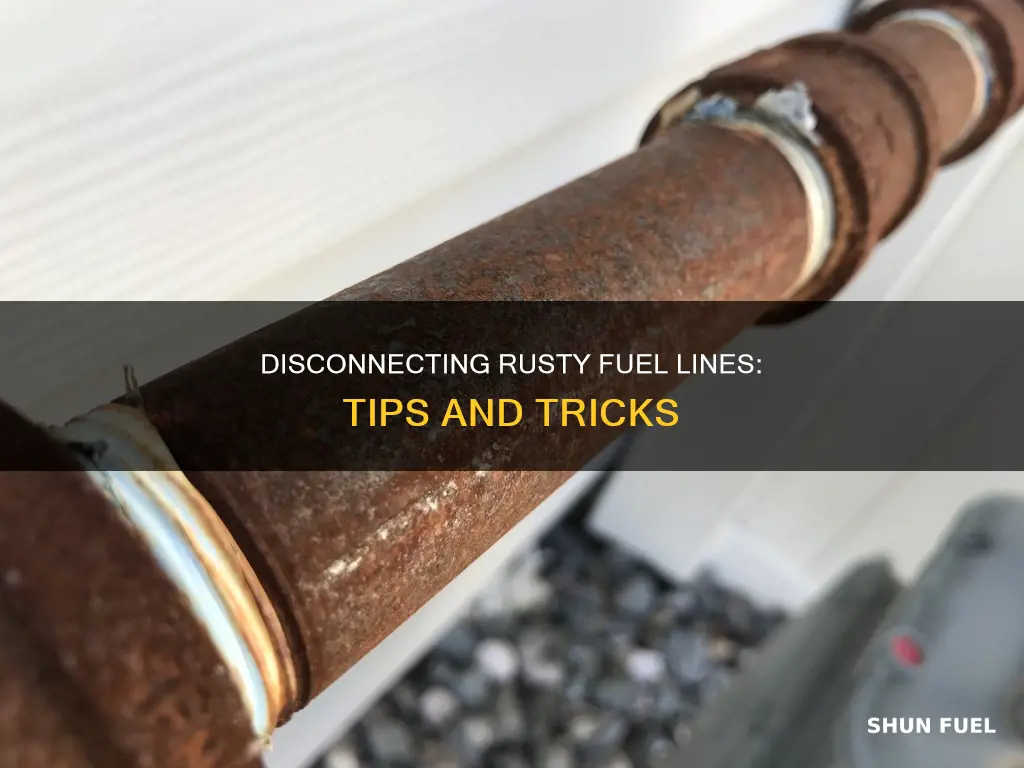 how to disconnect rusty fuel line from fuel pump