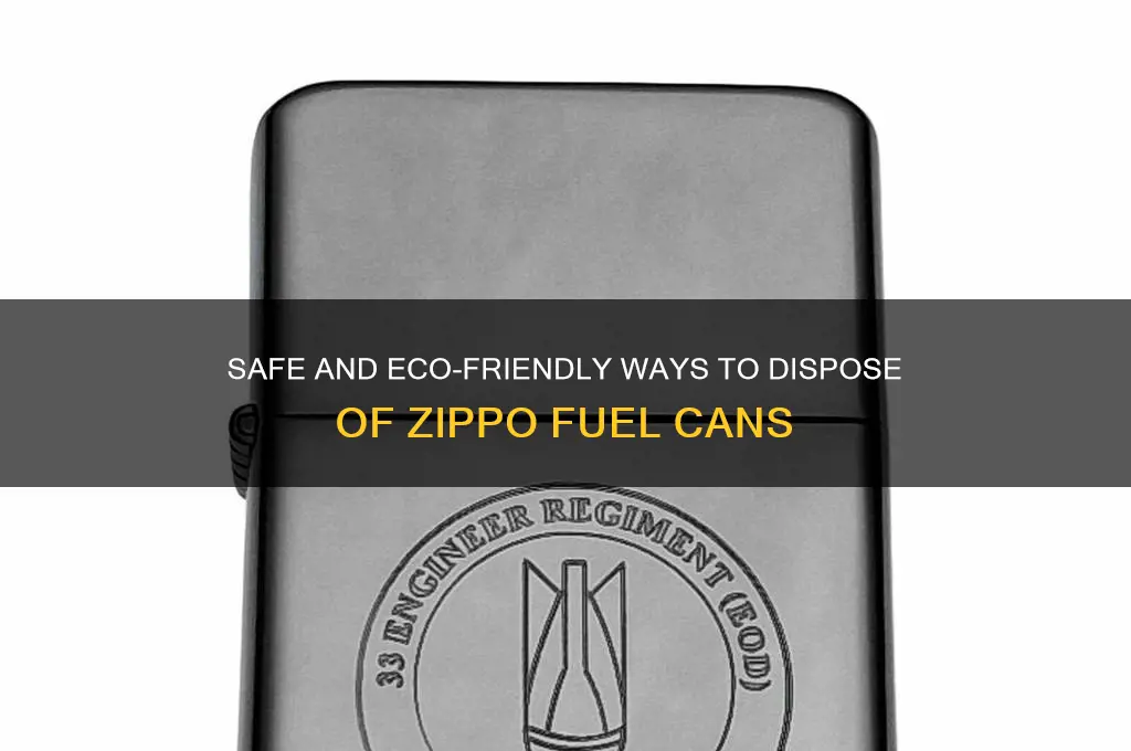 how to dispose of zippo fuel cans