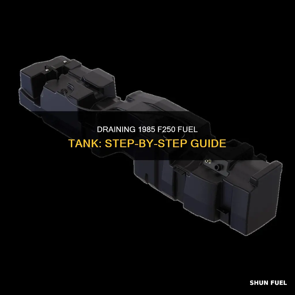 how to drain 1985 f250 fuel tank