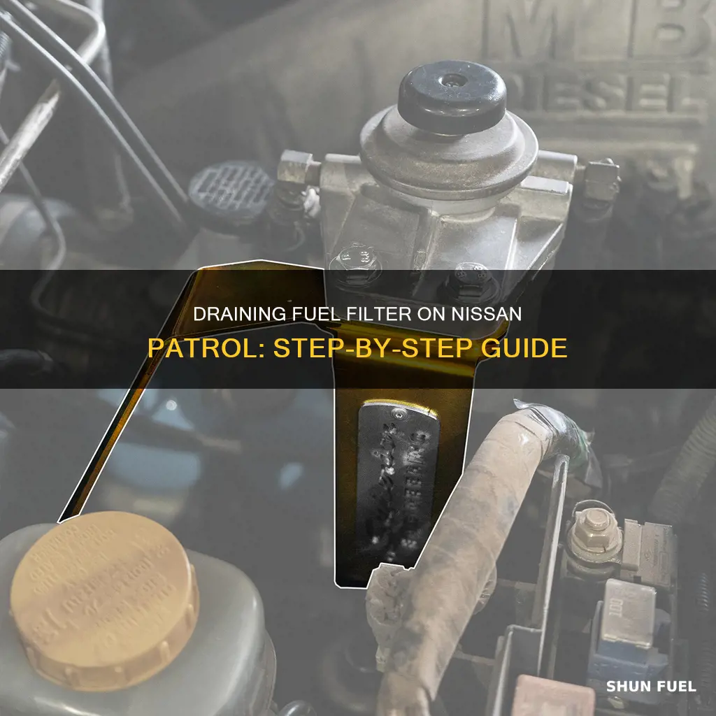 how to drain fuel filter nissan patrol