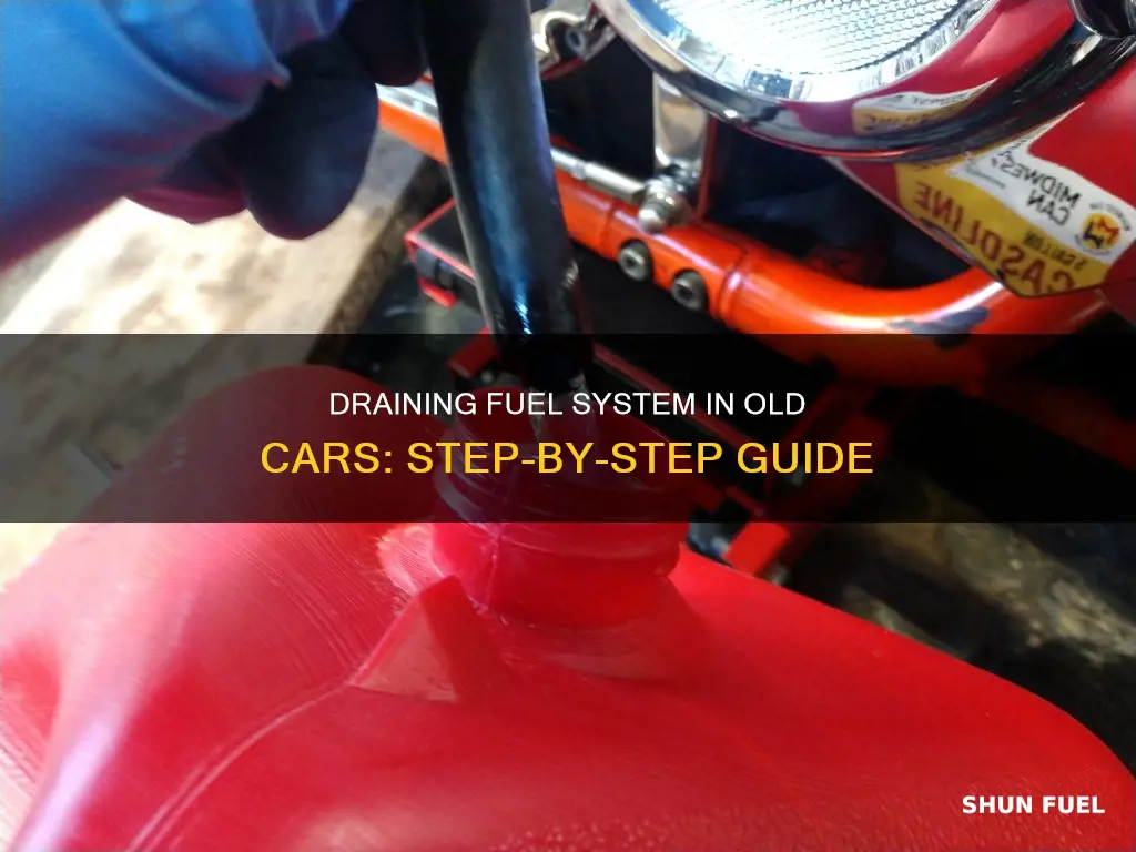 how to drain fuel system in an old car