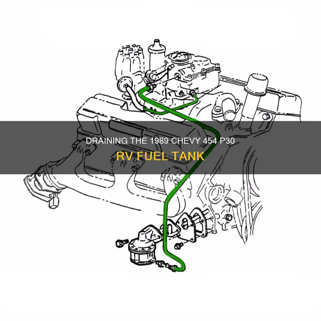 how to drain fuel tank 1989 chevy 454 p30 rv