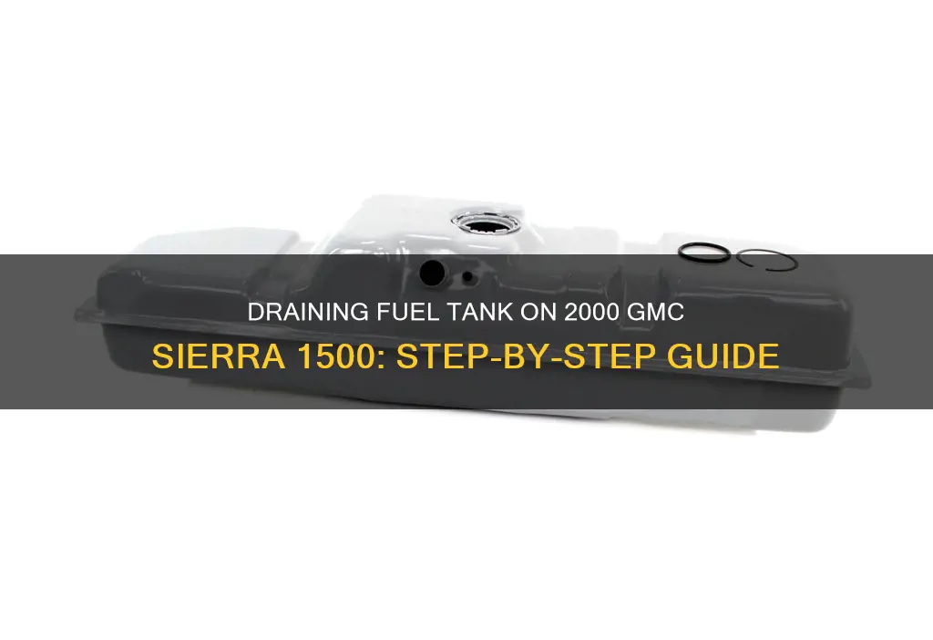 how to drain fuel tank on 2000 gmc sierra 1500