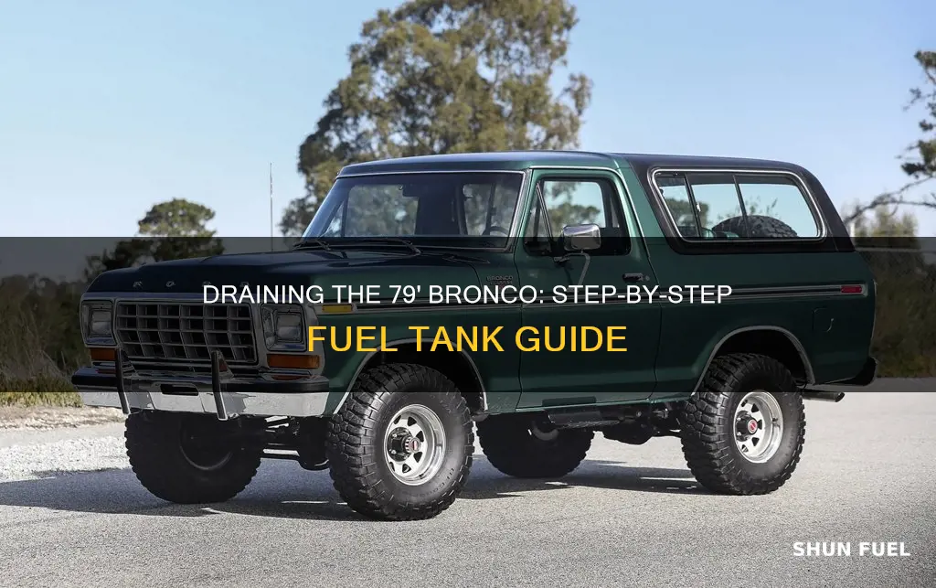 how to drain fuel tank on 79 ford bronco