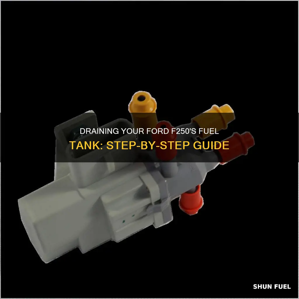 how to drain fuel tank on ford f250