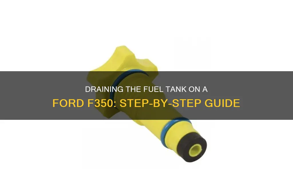 how to drain fuel tank on ford f350