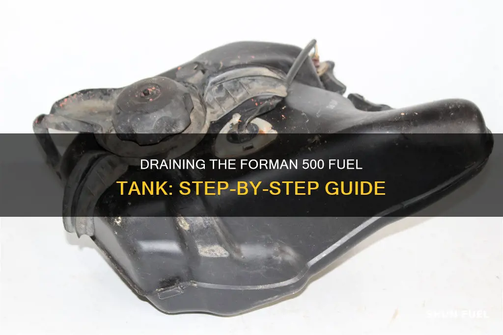 how to drain fuel tank on forman 500