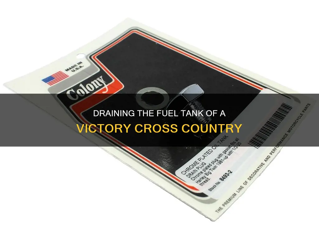 how to drain fuel tank victory cross country