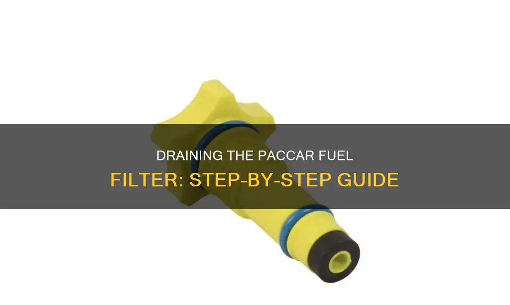 how to drain paccar fuel filter