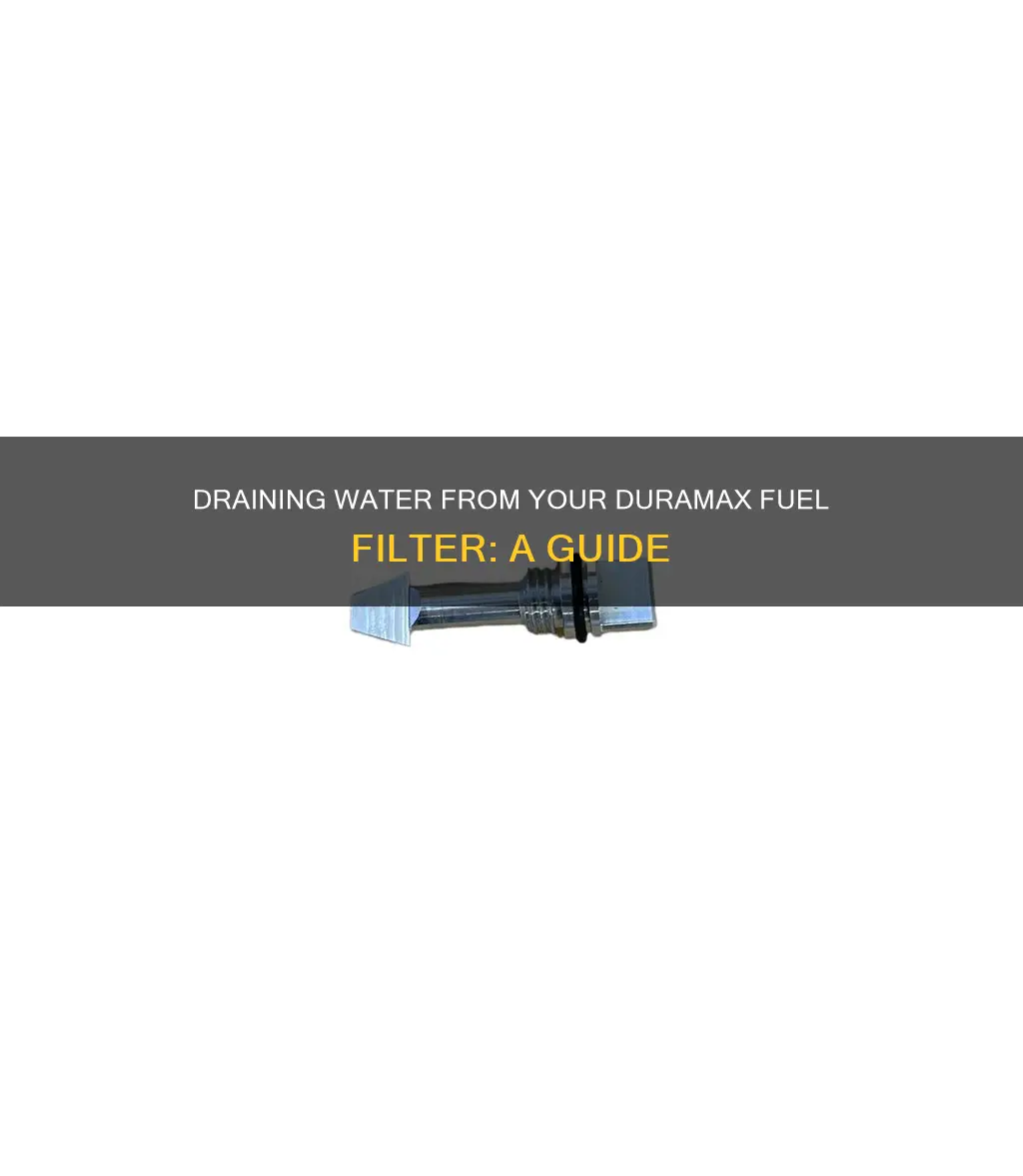 how to drain water from duramax fuel filter