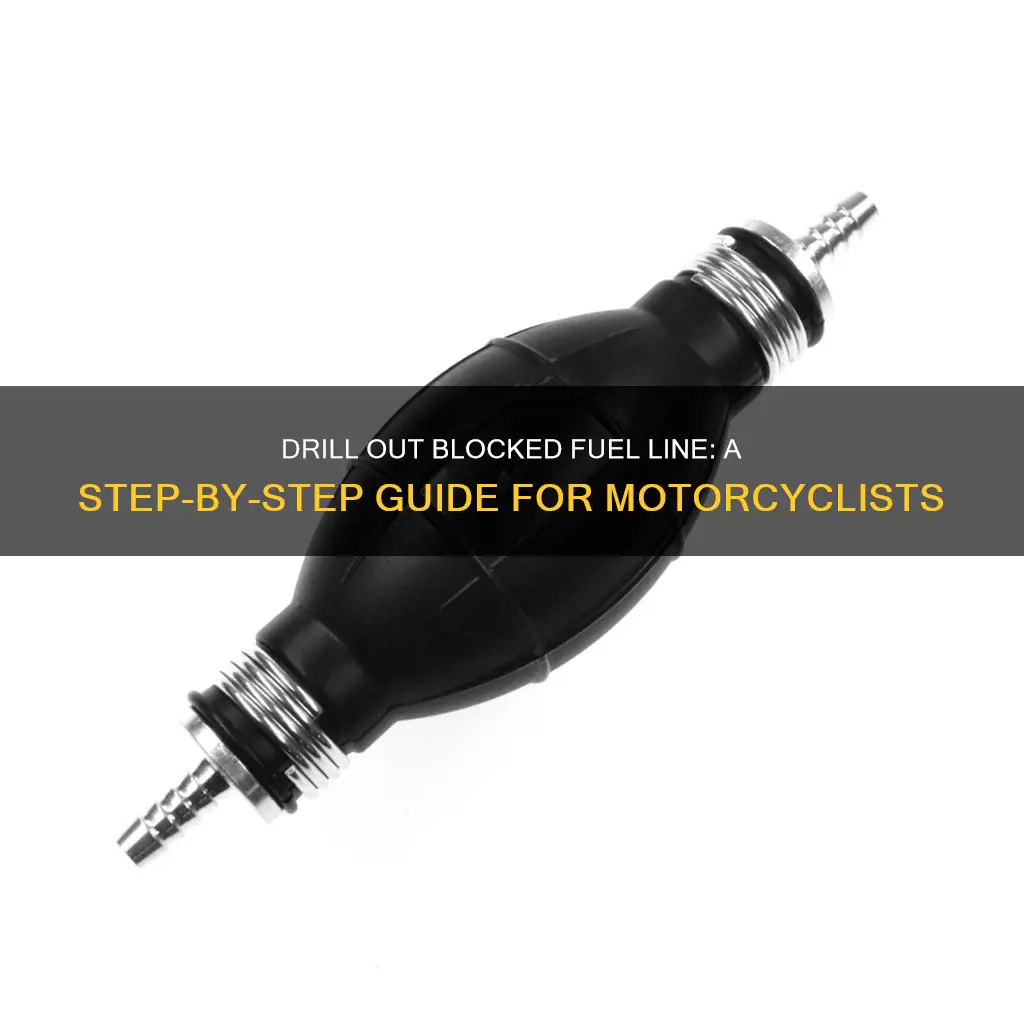 how to drill out blocked fuel line on motorcycle