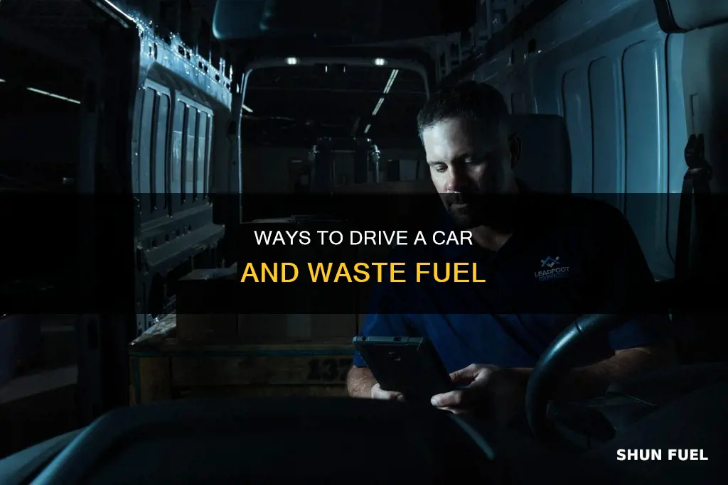 how to drive a car as fuel inefficiently