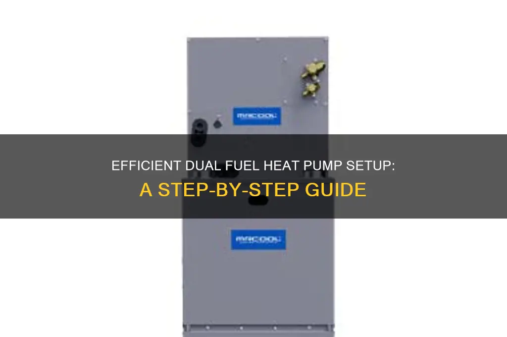 how to efficiently set up your dual fuel heat pump