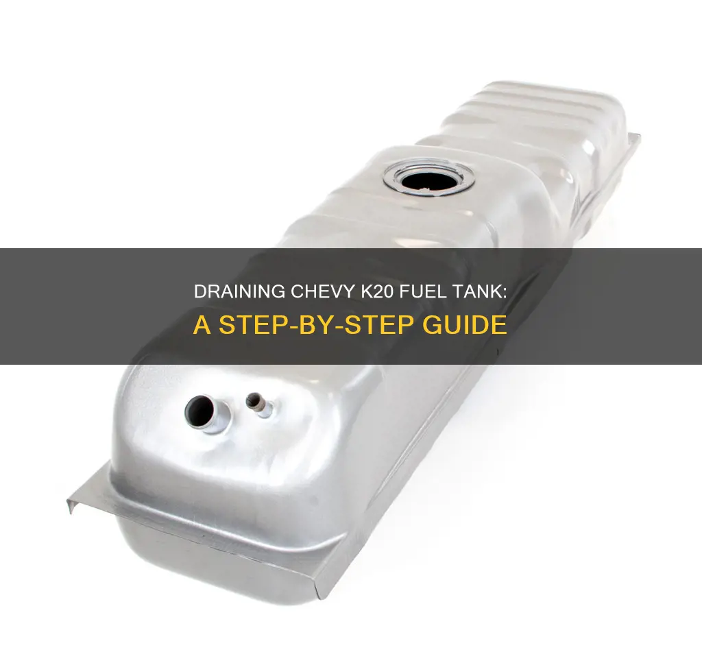 how to empty chevy k20 fuel tank