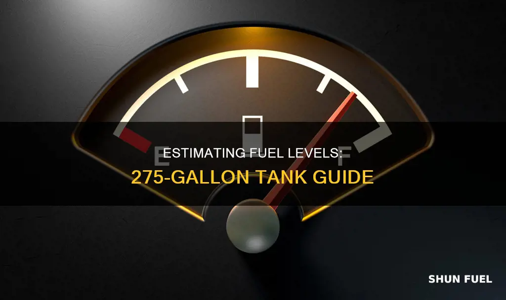 how to estimate fuel in a 275 gal tank