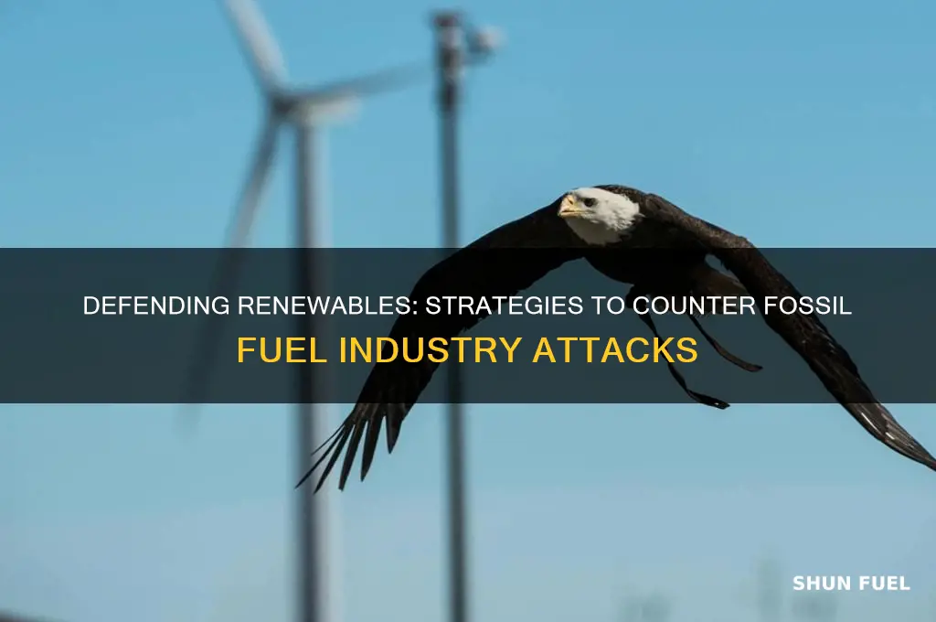 how to fight fossil fuel industry attacks on renewable energy