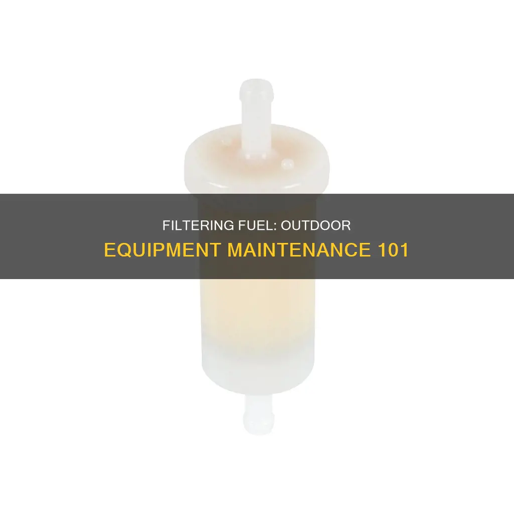 how to filter fuel for outdoor equipment
