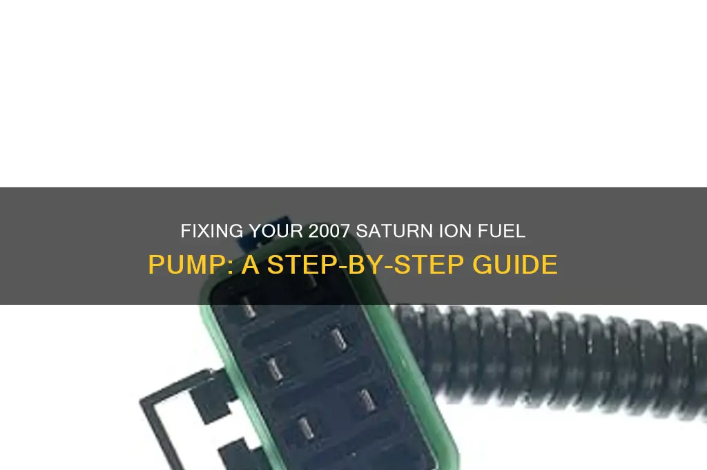 how to fix 2007 saturn ion fuel pump