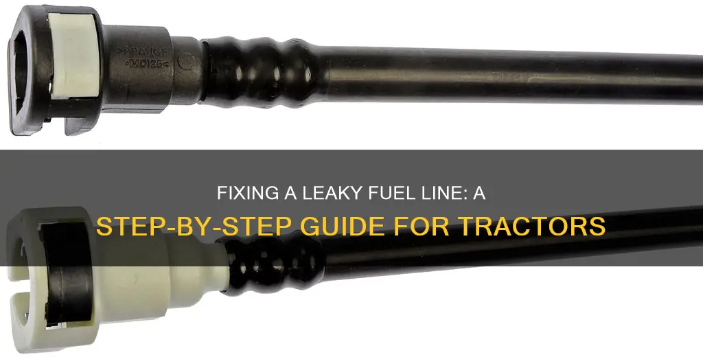 how to fix a leaky fuel line on my tractor