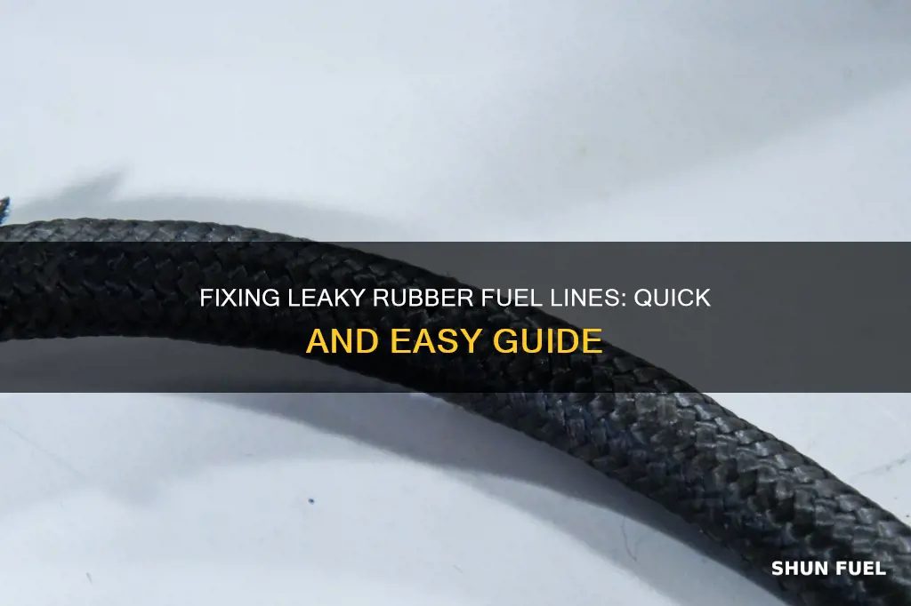 how to fix a leaky rubber fuel line