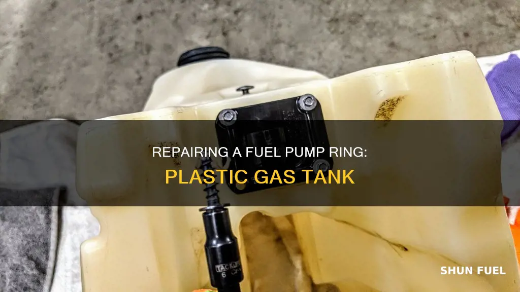 how to fix a plastic gas tank fuel pump ring