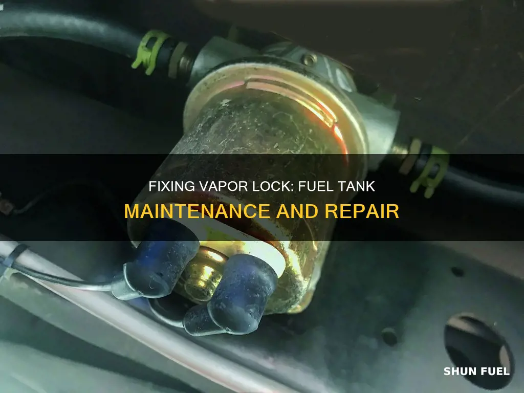 how to fix a vapor lock fuel tank