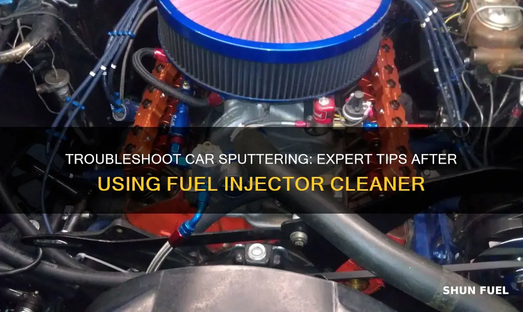 how to fix car sputters after fuel injector cleaner