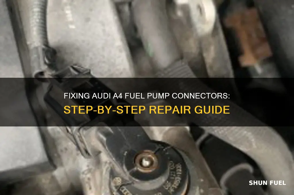 how to fix the fuel pump connectors on audi a4
