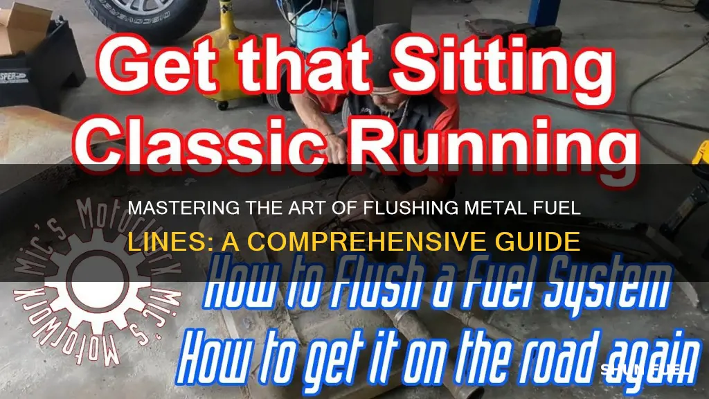 how to flush metal fuel lines