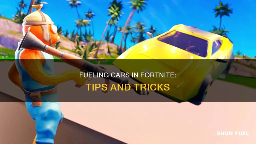 how to fuel a car fortnite