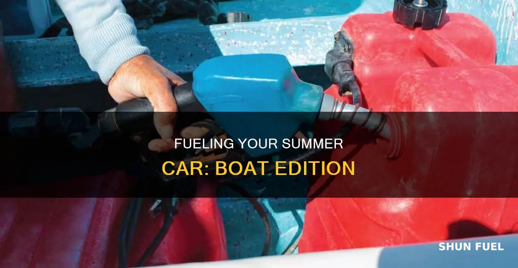how to fuel boat my summer car