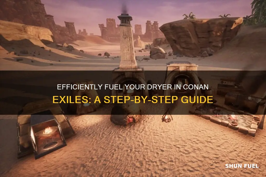 how to fuel dryer conan