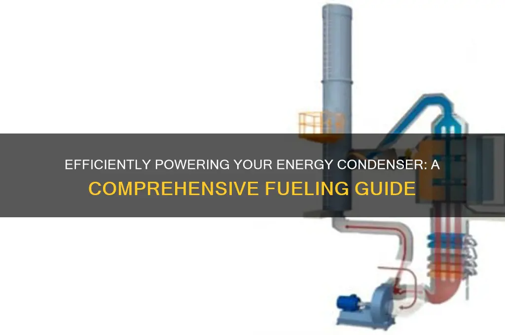 how to fuel energy condenser