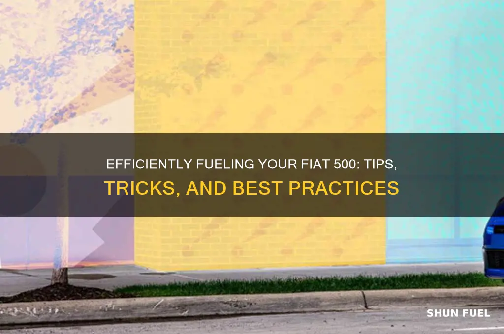 how to fuel fiat 500
