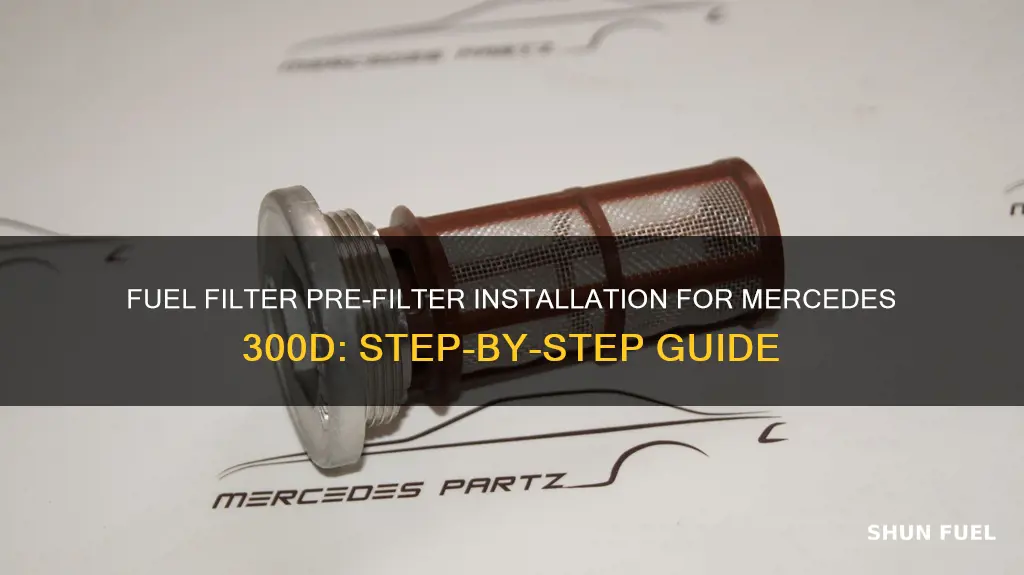 how to fuel filter pre filter 300d mercedes