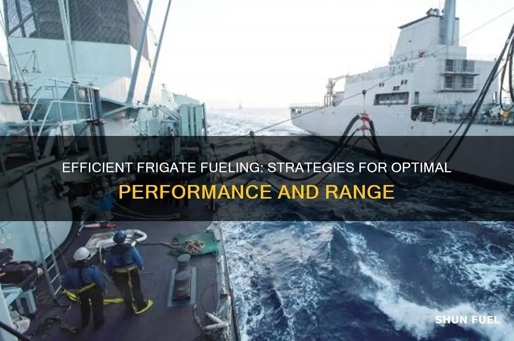 how to fuel frigate