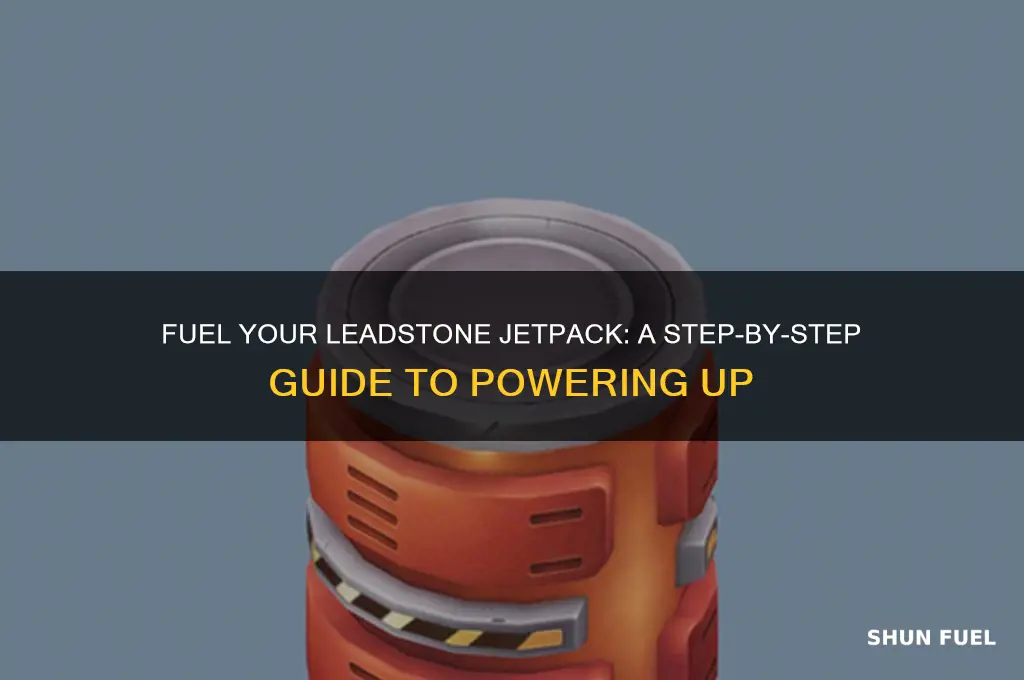 how to fuel leadstone jetpack