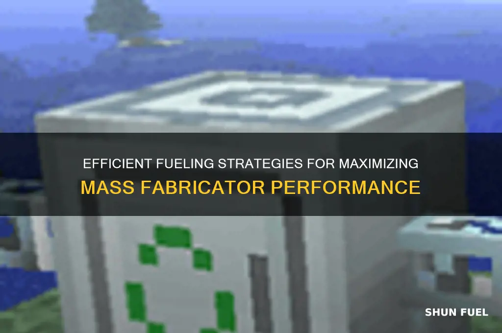 how to fuel mass fabricator