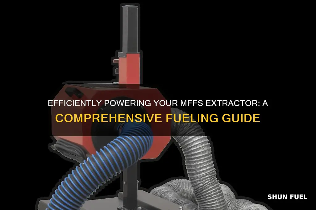 how to fuel mffs extractyor