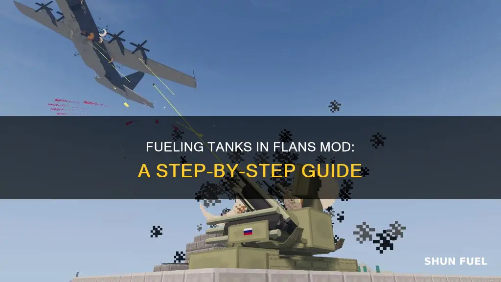 how to fuel tanks in flans mod
