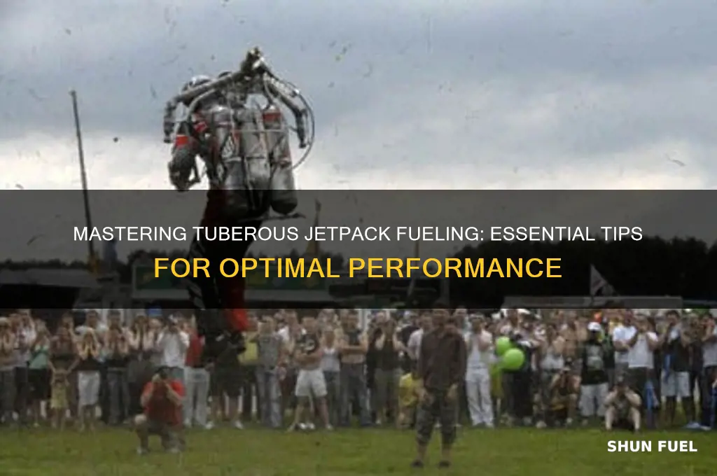 how to fuel tuberous jetpack