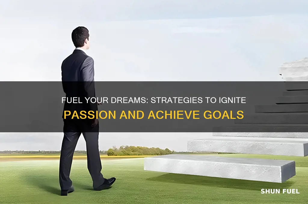 how to fuel your dreams