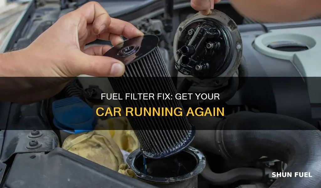 how to get a busted fuel filter to work again