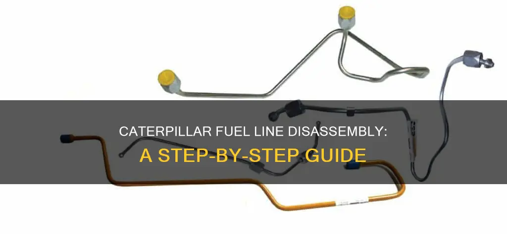 how to get caterpillar fuel line apart